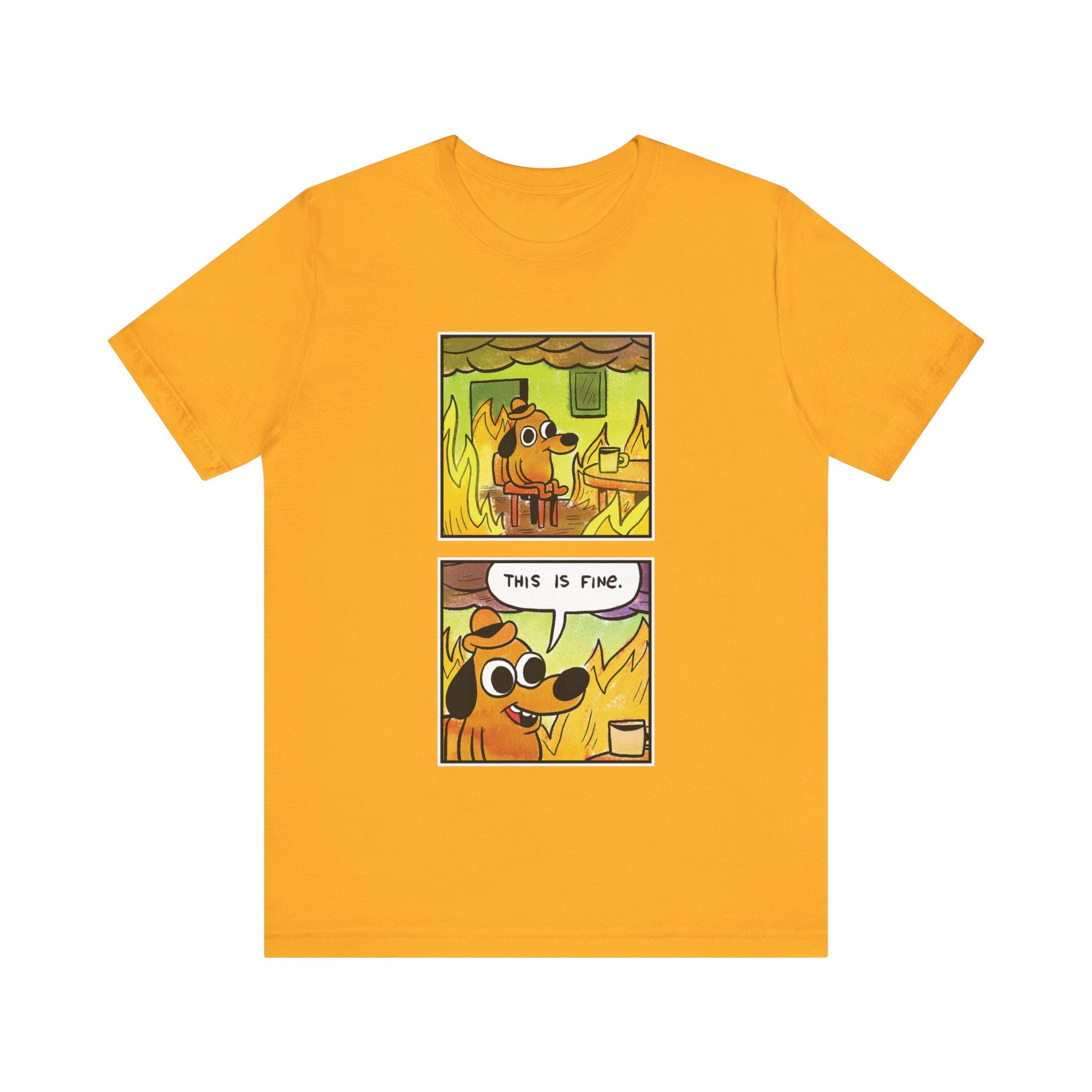 "THIS IS FINE" - SHIRT FOR PEOPLE WHO ARE IN REAL SHIT