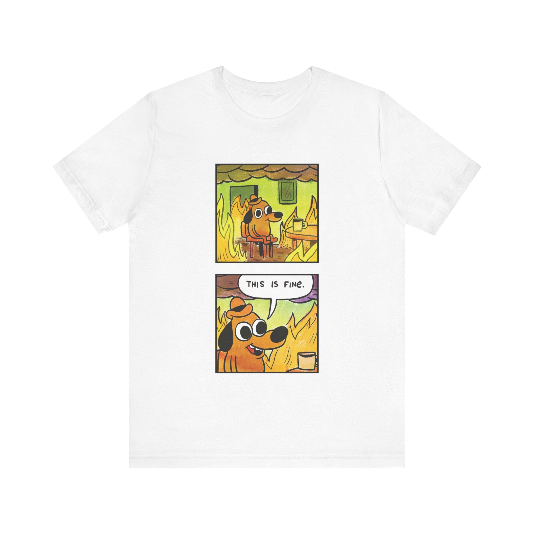 "THIS IS FINE" - SHIRT FOR PEOPLE WHO ARE IN REAL SHIT