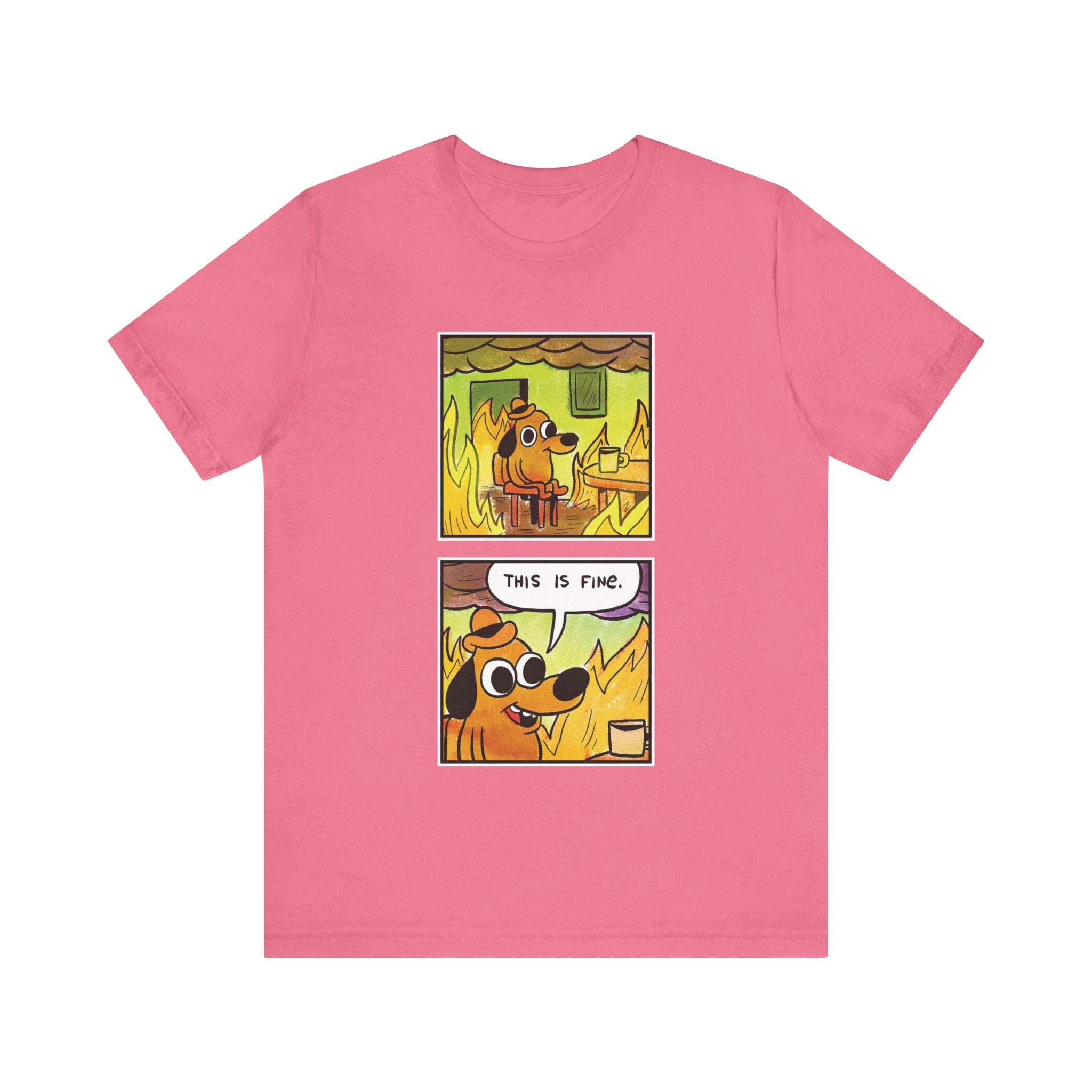 "THIS IS FINE" - SHIRT FOR PEOPLE WHO ARE IN REAL SHIT