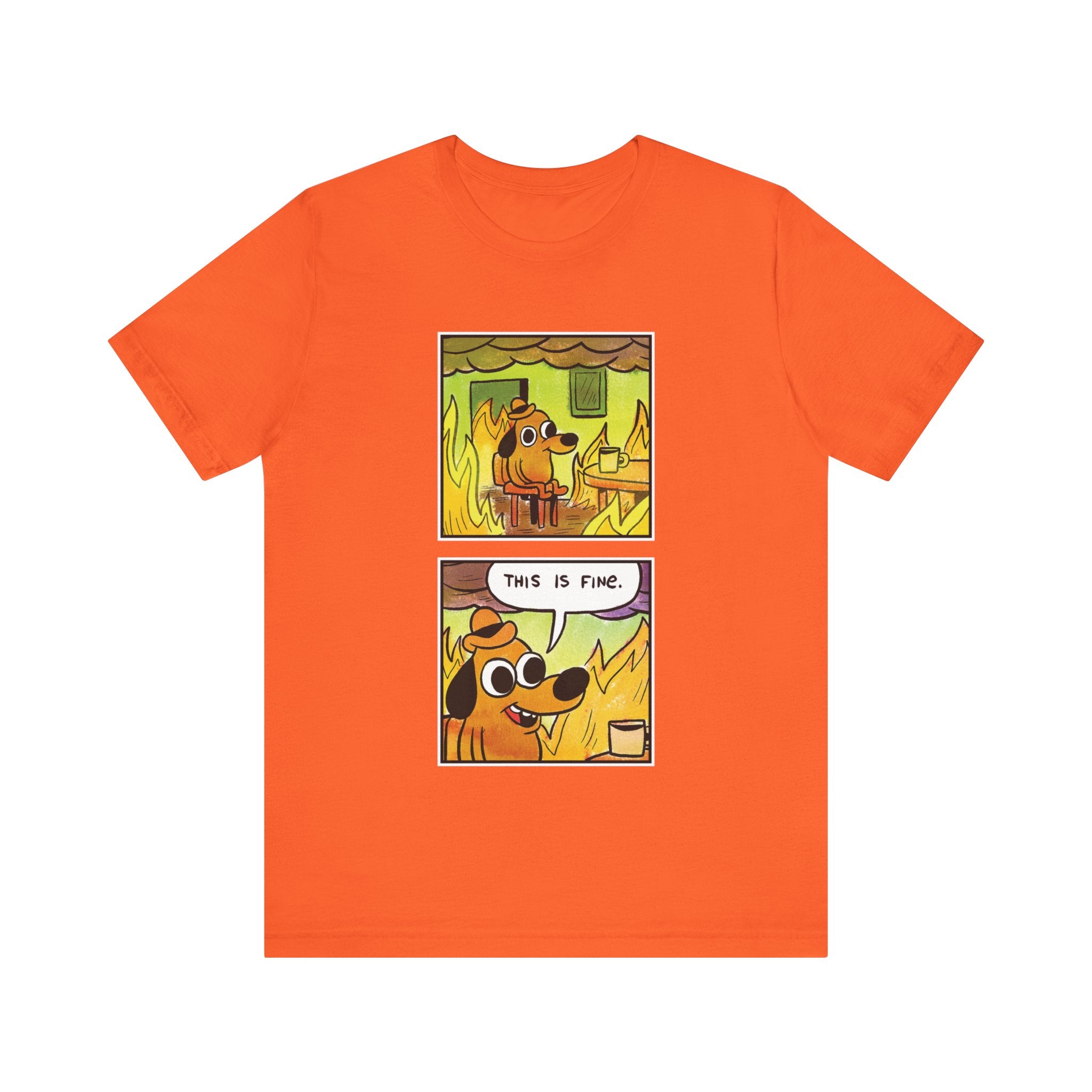 "THIS IS FINE" - SHIRT FOR PEOPLE WHO ARE IN REAL SHIT